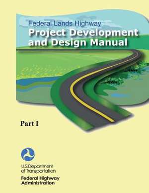 Federal Lands Highway Project Development and Design Manual (Part I) de U. S. Department of Transportation