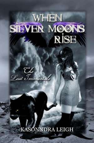 When Silver Moons Rise de Kasonndra Leigh