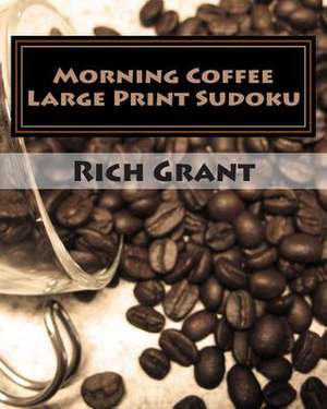 Morning Coffee Large Print Sudoku de Rich Grant