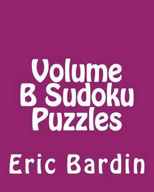 Volume B Sudoku Puzzles de Eric Bardin