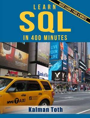 Learn SQL in 400 Minutes de Kalman Toth