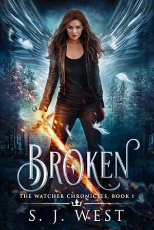 Broken (the Watcher Chronicles, Book 1, Paranormal Romance) de S. J. West