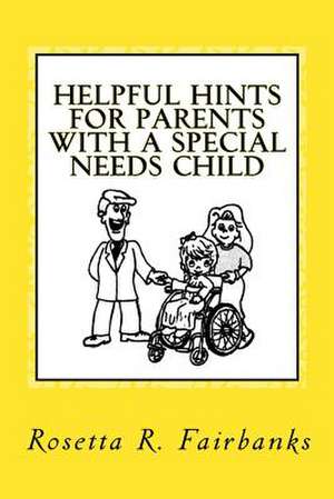 Helpful Hints for Parents with a Special Needs Child de Mrs Rosetta R. Fairbanks