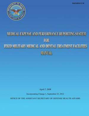 Medical Expense and Performance Reporting System for Fixed Military Medical and Dental Treatment Facilities Manual de Assistant Secretary of D. Health Affairs