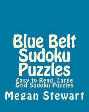 Blue Belt Sudoku Puzzles de Megan Stewart