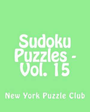 Sudoku Puzzles - Vol. 15 de New York Puzzle Club