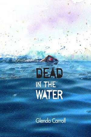 Dead in the Water de MS Glenda Carroll