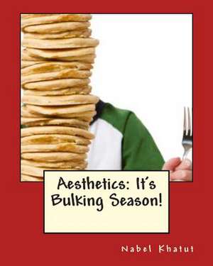 Aesthetics - It's Bulking Season! de Nabel Khatut