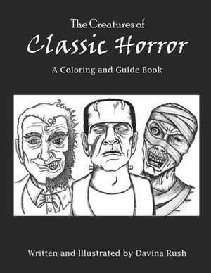 Creatures of Classic Horror de Davina J. Rush