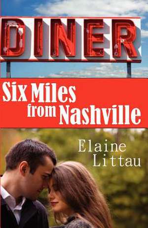 Six Miles from Nashville de Elaine Littau