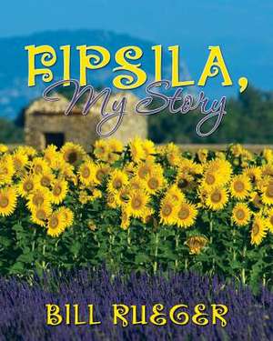 Fipsila, My Story de Bill Rueger