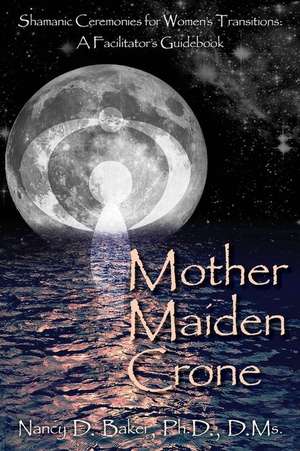 Mother Maiden Crone de Ph. D. D. MS Nancy D. Baker