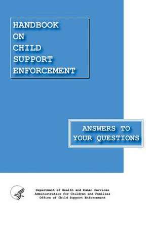 Handbook on Child Support Enforcement - Answers to Your Questions de Office of Child Support Enforcement