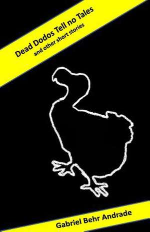 Dead Dodos Tell No Tales de Gabriel Behr Andrade