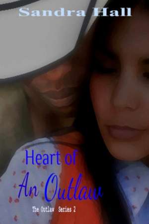 Heart of an Outlaw de Sandra Hall