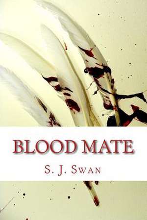 Blood Mate de S. J. Swan