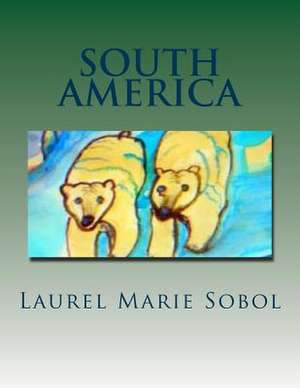 South America de Sobol, Laurel Marie