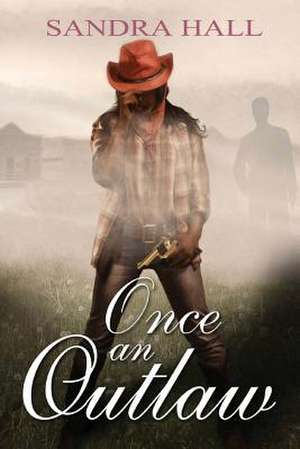 Once an Outlaw de Sandra Hall