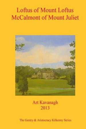 Loftus of Mount Loftus McCalmont of Mount Juliet de Art Kavanagh