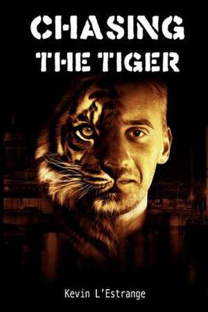 Chasing the Tiger de Kevin L'Estrange