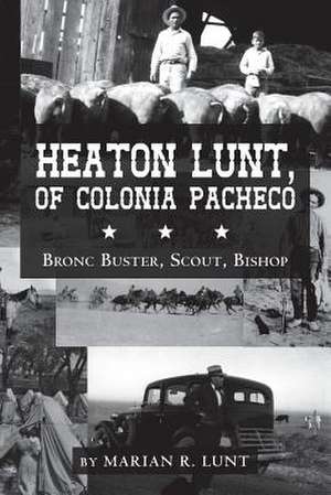 Heaton Lunt, of Colonia Pacheco de Marian R. Lunt