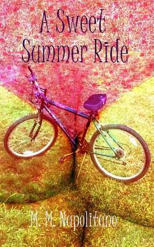 A Sweet Summer Ride de M. M. Napolitano