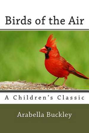 Birds of the Air de Arabella Burton Buckley