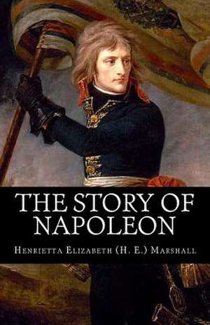 The Story of Napoleon de Henrietta Elizabeth (H E. ). Marshall