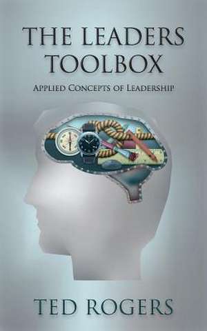 The Leaders Toolbox de Ted Rogers