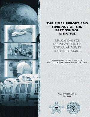 The Final Report and Findings of the Safe School Initiative de Secret Service, United States