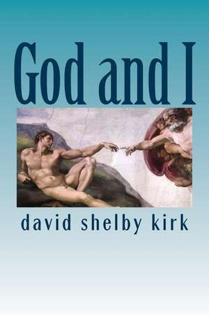 God and I de David Shelby Kirk