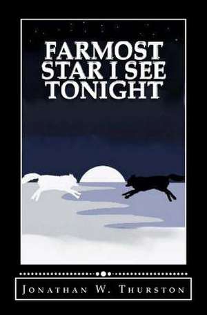 Farmost Star I See Tonight de Thurston, Jonathan W.