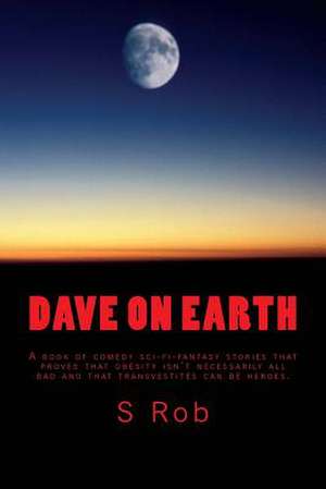 Dave on Earth de S. Rob