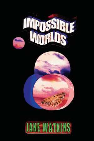 Impossible Worlds de Jane Watkins