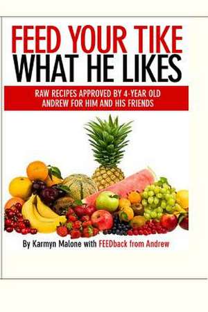 Feed Your Tike What He Likes de Karmyn Malone