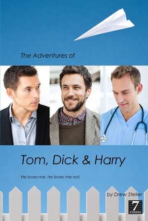 The Adventures of Tom, Dick & Harry de Drew Steller