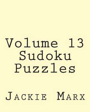 Volume 13 Sudoku Puzzles de Jackie Marx