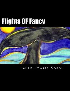 Flights of Fancy de Sobol, Laurel Marie