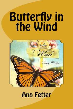 Butterfly in the Wind by Ann Fetter de MS Ann Fetter