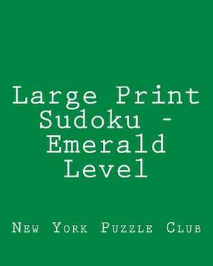 Large Print Sudoku - Emerald Level de New York Puzzle Club