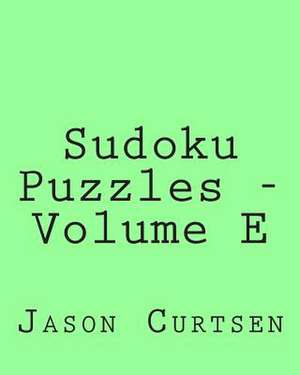 Sudoku Puzzles - Volume E de Jason Curtsen