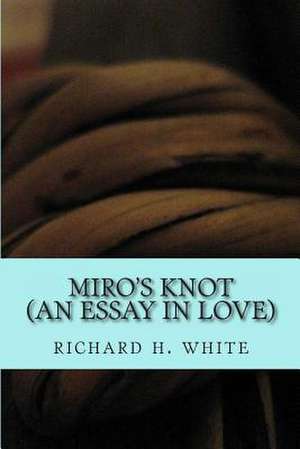 Miro's Knot de Richard H. White