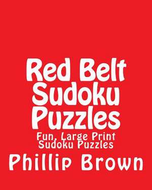 Red Belt Sudoku Puzzles de Phillip Brown