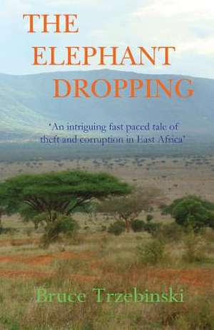 The Elephant Dropping de Bruce Trzebinski