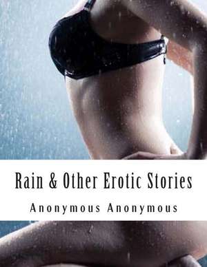 Rain & Other Erotic Stories de Anonymous