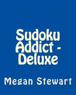 Sudoku Addict - Deluxe de Megan Stewart