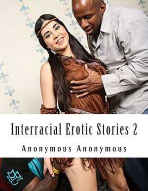 Interracial Erotic Stories 2 de Anonymous