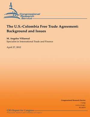 The U.S.-Colombia Free Trade Agreement de M. Angeles Villarreal