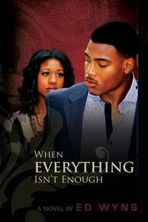 When Everything Isn't Enough de Ed Wyns