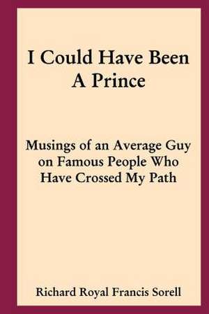 I Could Have Been a Prince de Richard Royal Francis Sorell